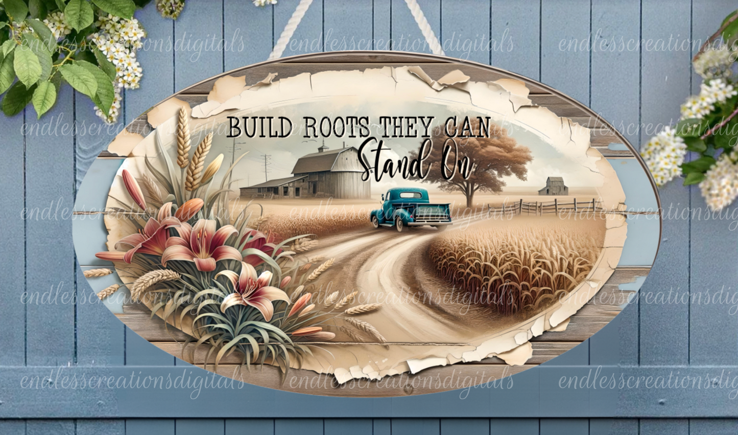 BUILD ROOTS THEY CAN STAND ON